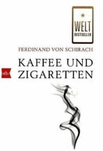 Kaffee und Zigaretten - Ferdinand  Von Schirach