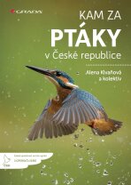 Kam za ptáky v České republice - Alena Klvaňová