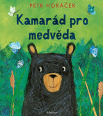 Kamarád pro medvěda - Petr Horáček