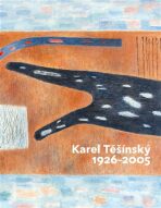 Karel Těšínský 1926 - 2005 - Jiří Machalický, ...