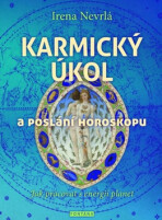 Karmický úkol a poslání horoskopu - Jak pracovat s energií planet - Nevrlá Irena