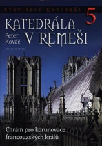 Stavitelé katedrál 5. Katedrála v Remeši - Peter Kováč