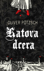 Katova dcera - Oliver Pötzsch