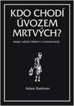 Kdo chodí úvozem mrtvých - Adam Kadmon