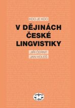 Kdo je kdo v dějinách české lingvistiky - Jiří Černý,Jan Holeš