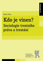 Kdo je vinen? Sociologie trestního práva a trestání - Martin Vávra