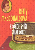 Kdokoli může dělat cokoli - Betty MacDonaldová