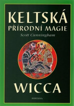 Keltská přírodní magie Wicca - Scott Cunningham