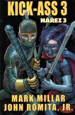 Kick Ass 3 - Nářez - Mark Millar,John Romita jr.