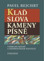 Klaď slova / Kameny písně - Pavel Rejchrt