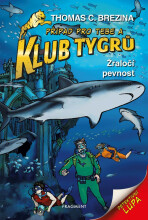 Klub Tygrů - Žraločí pevnost - Thomas C. Brezina