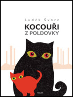 Kocouři z Poldovky - Luděk Švorc, ...