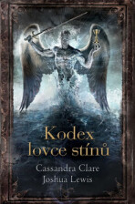 Kodex lovce stínů - Joshua Lewis,Cassandra Clare