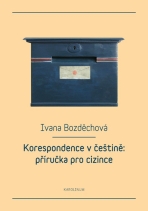 Korespondence v češtině: příručka pro cizince - Ivana Bozděchová