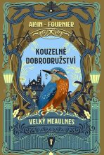 Kouzelné dobrodružství - Velký Meaulnes - Alain Fournier