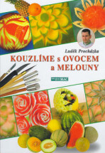 Kouzlíme s ovocem a melouny - Luděk Procházka