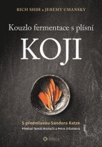 Kouzlo fermentace s plísní koji - Rich Shih,Jeremy Umansky