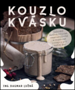 Kouzlo kvásku –  Lahodné makrobiotické, vegetariánské a veganské recepty pro každý den - Dagmar Lužná