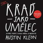 Kraď jako umělec - Austin Kleon