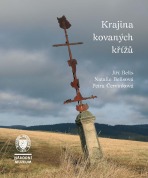 Krajina kovaných křížů - Petra Červinková, ...