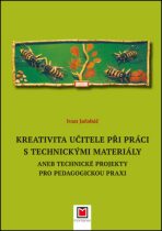 Kreativita učitele při práci s technickými materiály - Ivan Jařabáč