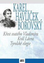 Křest svatého Vladimíra / Král Lávra / Tyrolské elegie - Karel Havlíček Borovský