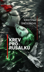 Krev pro rusalku - Kristýna Sněgoňová, ...