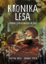 Kronika lesa: Případ ztracených ježků - Martin Máj,Bianka Török