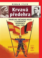 Krvavá předehra - Španělská občanská válka a zahraniční intervence 1936–1939 - Roman Cílek