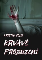 Krvavé probuzení - Kristin Colli