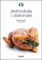 Jednoduše & dokonale Kuře - Roman Vaněk,Jana Vaňková