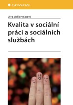 Kvalita v sociální práci a sociálních službách - Věra Malík Holasová
