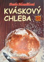 Kváskový chleba - Kváskomanie v Čechách a na Moravě - Pavla Momčilová