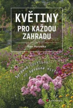 Květiny pro každou zahradu - Správná rostlina na správné místo - Petr Hanzelka