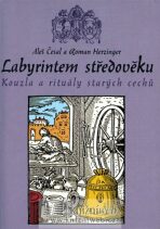 Labyrintem středověku - Kouzla a rituály starých cechů - Aleš Česal