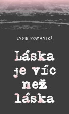 Láska je víc než láska - Lydie Romanská