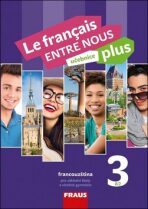 Le francais ENTRE NOUS plus 3 (A2) - Učebnice - 