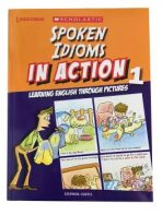 Spoken Idioms in Action 1: Learning English through pictures - Stephen Curtis