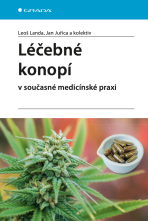 Léčebné konopí v současné medicínské praxi - Jan Juřica, kolektiv autorů, ...