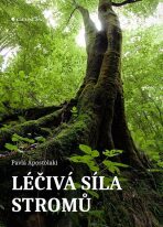 Léčivá síla stromů - Pavla Apostolaki