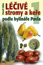 Léčivé stromy a keře podle bylináře Pavla 1. díl - Pavel Váňa