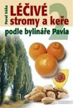 Léčivé stromy a keře podle bylináře Pavla 2.díl - Pavel Váňa