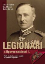 Legionáři s lipovou ratolestí I. - Karel Černý, ...