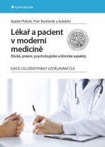 Lékař a pacient v moderní medicíně - Petr Bartůněk,Radek Ptáček