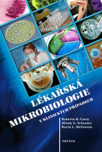 Lékařská mikrobiologie v klinických případech - Carey  Roberta B., ...