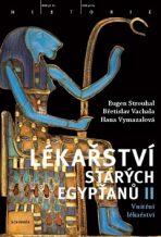 Lékařství starých Egypťanů II - Vnitřní lékařství - Eugen Strouhal, ...