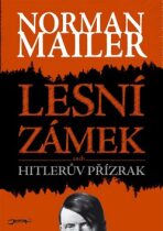 Lesní zámek aneb Hitlerův přízrak - Mailer Norman