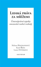 Lidská práva za mřížemi - Ústavněprávní aspekty omezování osobní svobody - Karel Řepa, ...