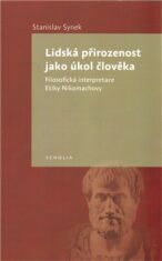 Lidská přirozenost jako úkol člověka - Stanislav Synek