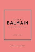Little Book of Balmain: The story of the iconic fashion house - Karen Homerová